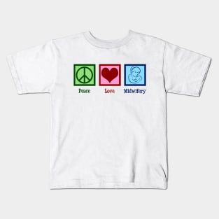 Peace Love Midwifery Kids T-Shirt